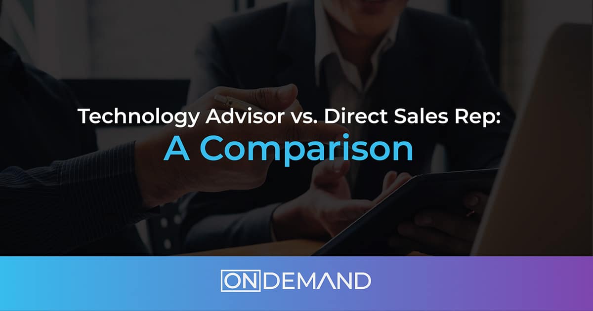 Technology Advisor vs Direct Sales Rep | Infographic - OnDemand Inc